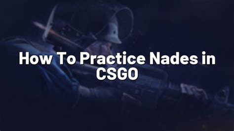 csgo nade practice commands|How To Practice Nades in CSGO .
